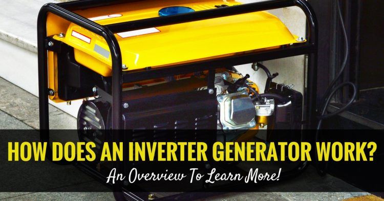 How Does An Inverter Generator Work? An Overview To Learn More!